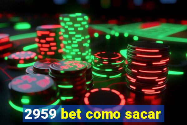 2959 bet como sacar